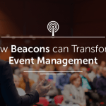 How Beacons can Transform Event Management and Trade Shows