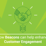 How Beacons can help enhance Customer Engagement