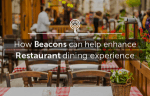 How-beacons-can-help-restaurants-have-meaningful-interactions-with-their-customers