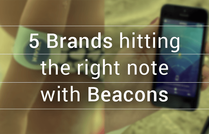 5 Brands hitting the right note with Beacons