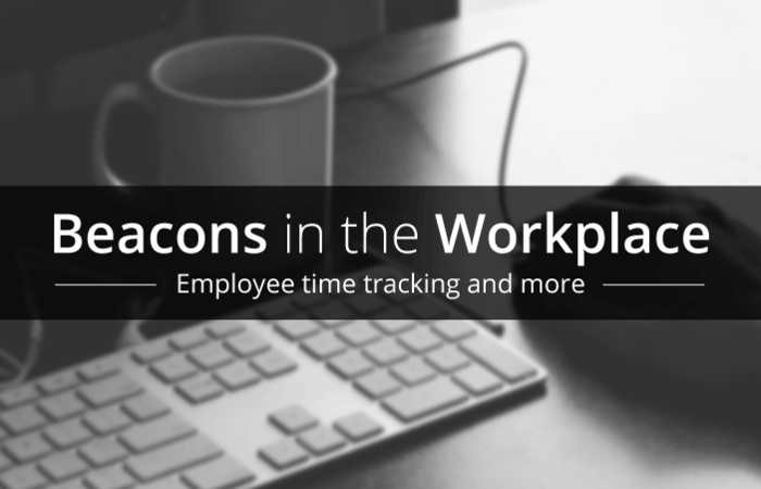 Beacons in the Workplace: Employee time tracking and more