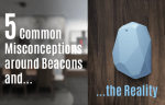 5 common misconceptions around beacons (and the reality)