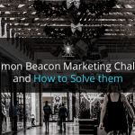 5 Common Beacon Marketing Challenges you can Easily Solve