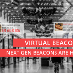 Virtual Beacons: Next Gen Beacons are Here