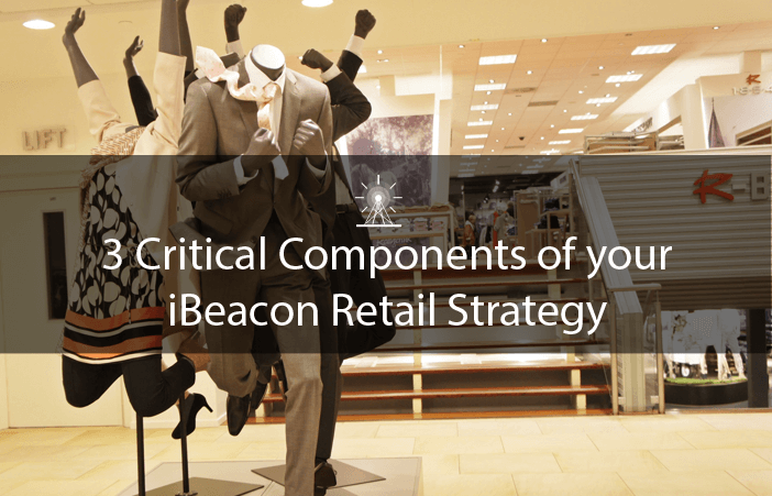 3-Critical-Components-of-your-iBeacon-Retail-Strategy