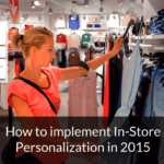 6 Best Practices for implementing In-store Personalization in 2015