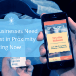 3 Reasons Why you Need to Invest in Proximity Marketing Now