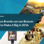 [Webinar Slides + FAQS]: How Brands can Succeed with Beacons in 2016