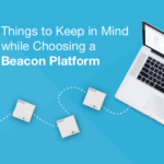 How to Choose an iBeacon platform for your Beacon Project