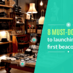 Launching your First Beacon Project? 8 Things you Need to Know
