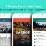 3 Unique Beacon Use Cases: Breaking the Internet of Things (IoT) Barrier