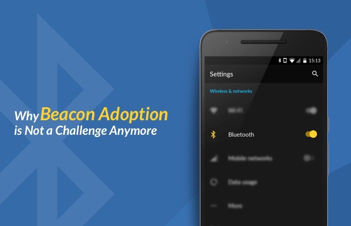 3 Reasons Why Beacon Adoption Is Not a Challenge Anymore