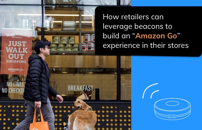 How retailers can leverage beacons to build an “Amazon Go” experience in their stores