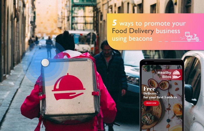 Beacons and proximity marketing for food delivery business