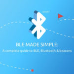 Bluetooth Low Energy (BLE) Beacon Technology Made Simple: A Complete Guide to Bluetooth Beacons