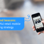 PWAs and beacons: A powerful retail mobile marketing strategy