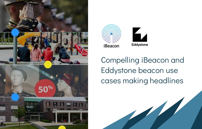11 compelling iBeacon and Eddystone beacon use cases making headlines in 2018