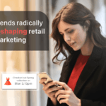 4 retail marketing trends radically reshaping retail landscape in 2018 and beyond