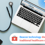 Healthcare technology: 9 ways BLE beacons are transforming healthcare in 2018