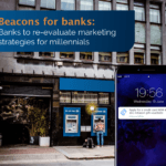 Beacons for banks: Banks to re-evaluate marketing strategies for millennials