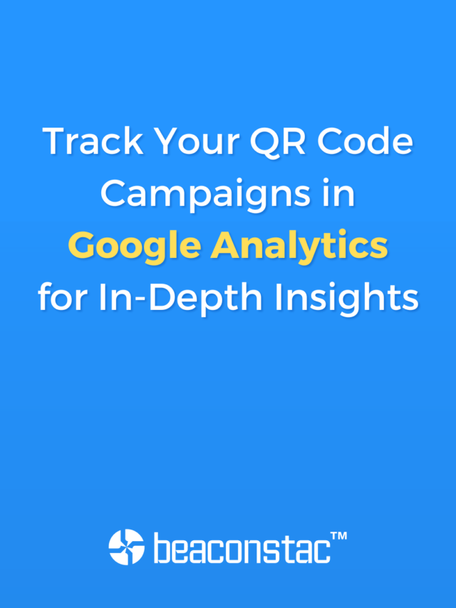 Track your QR Code Campaigns in Google Analytics for In-Depth Insights