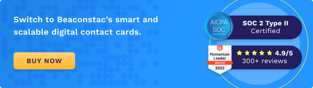 Switch to Beaconstac's smart and scalable digital contact cards