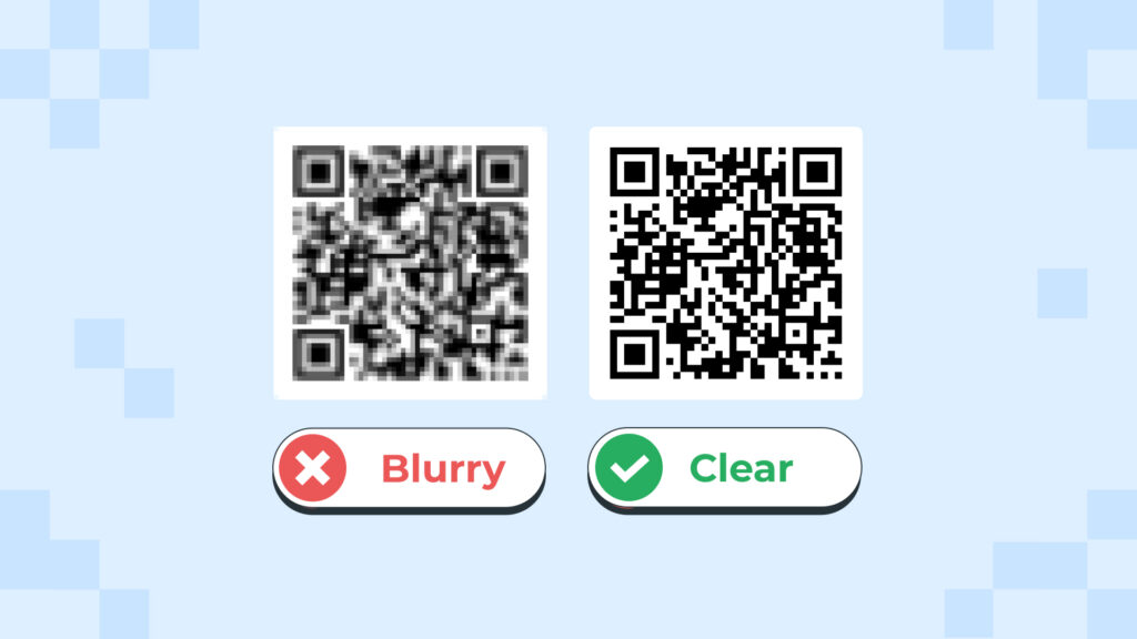 Know the difference between blurry and Clear QR Codes. Blurry QR Codes cannot be scanned.